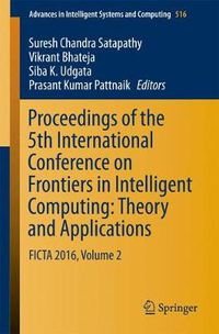 Cover image for Proceedings of the 5th International Conference on Frontiers in Intelligent Computing: Theory and Applications: FICTA 2016, Volume 2