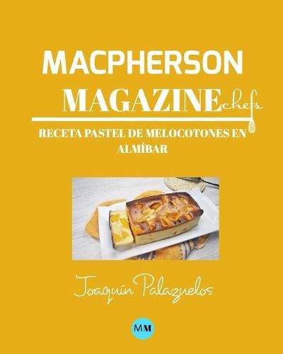 Macpherson Magazine Chef's - Receta Pastel de melocotones en almibar