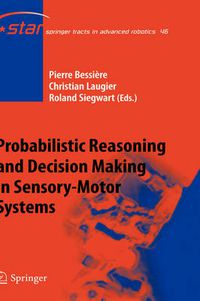 Cover image for Probabilistic Reasoning and Decision Making in Sensory-Motor Systems