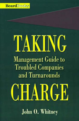 Cover image for Taking Charge: Management Guide to Troubled Companies and Turnarounds