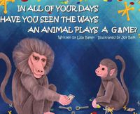 Cover image for In All of Your Days Have You Seen the Ways an Animal Plays a Game?