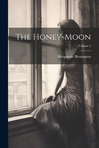 Cover image for The Honey-Moon; Volume 2