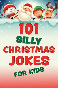 Cover image for 101 Silly Christmas Jokes for Kids