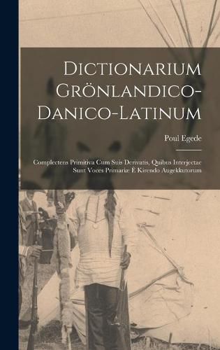 Cover image for Dictionarium Groenlandico-danico-latinum [microform]: Complectens Primitiva Cum Suis Derivatis, Quibus Interjectae Sunt Voces Primariae E Kirendo Augekkutorum