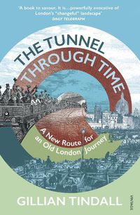 Cover image for The Tunnel Through Time: Discover the secret history of life above the Elizabeth line