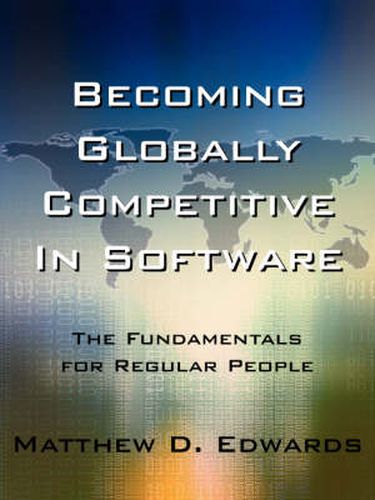 Cover image for Becoming Globally Competitive In Software: The Fundamentals for Regular People