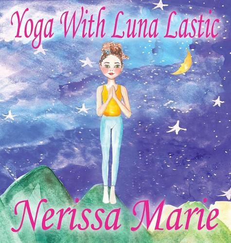 Cover image for Yoga With Luna Lastic (Inspirational Yoga For Kids, Toddler Books, Kids Books, Kindergarten Books, Baby Books, Kids Book, Yoga Books For Kids, Ages 2-8, Kids Books, Yoga Books For Kids, Kids Books)