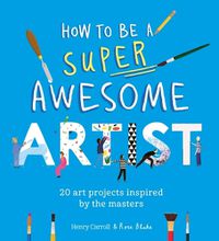 Cover image for How to Be a Super Awesome Artist