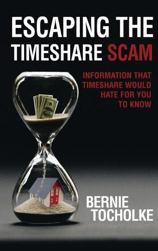 Cover image for Escaping the Timeshare Scam: Information that Timeshare would hate for you to know