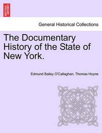 Cover image for The Documentary History of the State of New York.