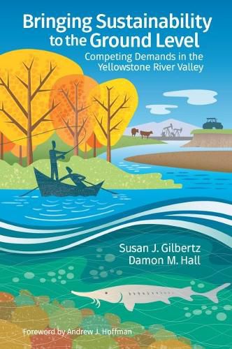 Cover image for Bringing Sustainability to the Ground Level: Competing Demands in the Yellowstone River Valley