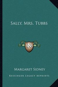 Cover image for Sally, Mrs. Tubbs