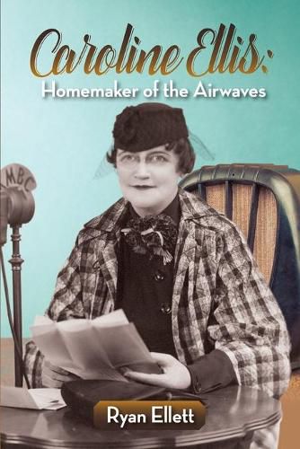 Cover image for Caroline Ellis: Homemaker of the Airwaves