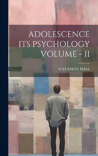 Cover image for Adolescence Its Psychology Volume - II