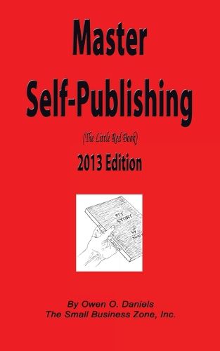 Cover image for Master Self-Publishing 2013 Edition: The Little Red Book