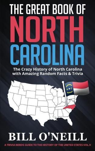 The Great Book of North Carolina: The Crazy History of North Carolina with Amazing Random Facts & Trivia