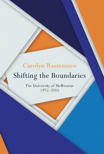 Shifting the Boundaries: The University of Melbourne 1975-2015