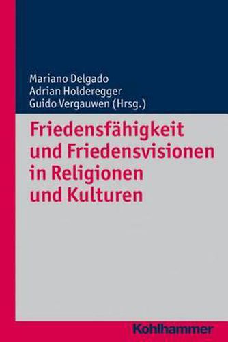 Friedensfahigkeit Und Friedensvisionen in Religionen Und Kulturen