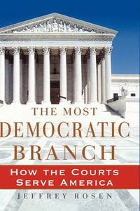 Cover image for The Most Democratic Branch: How the Courts Serve America