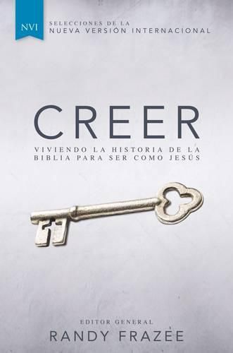 Creer: Viviendo La Historia de la Biblia Para Ser Como Jesus