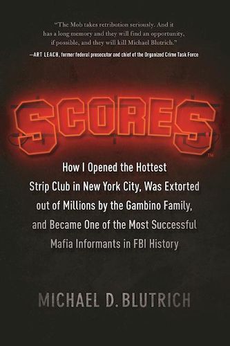 Scores: How I Opened the Hottest Strip Club in New York City, Was Extorted out of Millions by the Gambino Family, and Became One of the Most Successful Mafia Info