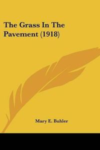 Cover image for The Grass in the Pavement (1918)