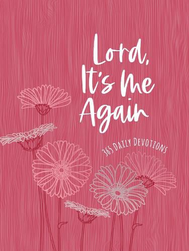 Cover image for Lord It's Me Again: 365 Daily Devotions