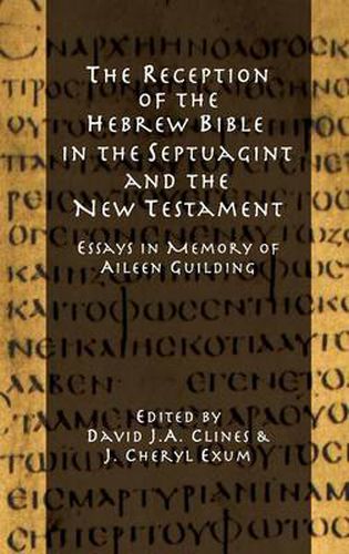 Cover image for The Reception of the Hebrew Bible in the Septuagint and the New Testament: Essays in Memory of Aileen Guilding