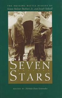 Cover image for Seven Stars: The Okinawa Battle Diaries of Simon Bolivar Buckner, Jr and Joseph Stilwell