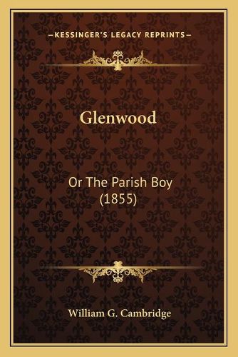 Cover image for Glenwood: Or the Parish Boy (1855)