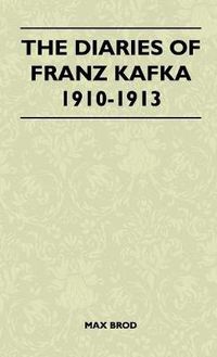 Cover image for The Diaries Of Franz Kafka 1910-1913