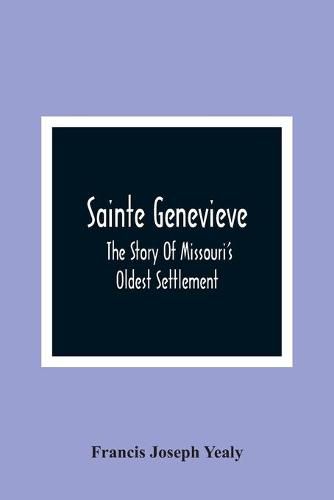 Cover image for Sainte Genevieve; The Story Of Missouri'S Oldest Settlement