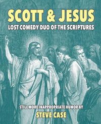 Cover image for Scott & Jesus: Lost Comedy Duo of the Scriptures