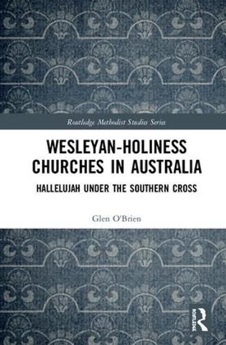 Wesleyan-Holiness Churches in Australia: Hallelujah under the Southern Cross