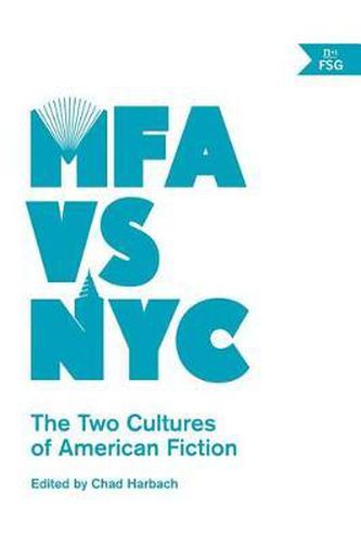 Cover image for MFA VS NYC: The Two Cultures of American Fiction