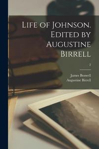 Cover image for Life of Johnson. Edited by Augustine Birrell; 2