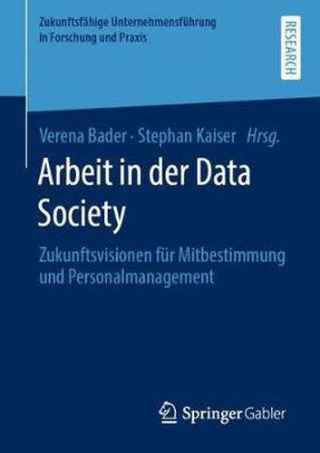 Cover image for Arbeit in der Data Society: Zukunftsvisionen fur Mitbestimmung und Personalmanagement