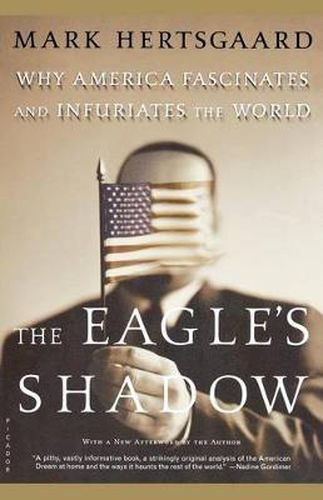 Cover image for The Eagle's Shadow: Why America Fascinates and Infuriates the World