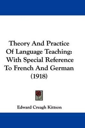 Cover image for Theory and Practice of Language Teaching: With Special Reference to French and German (1918)
