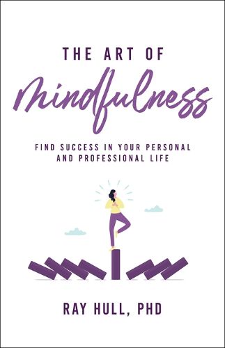 Cover image for The Art of Mindfulness in Your Personal and Professional Life