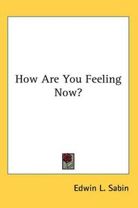 Cover image for How Are You Feeling Now?