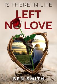 Cover image for Is There In Life Left No Love