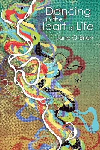 Cover image for Dancing in the Heart of Life