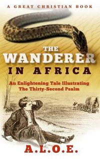 Cover image for The Wanderer in Africa: A Tale Illustrating the Thirty-Second Psalm