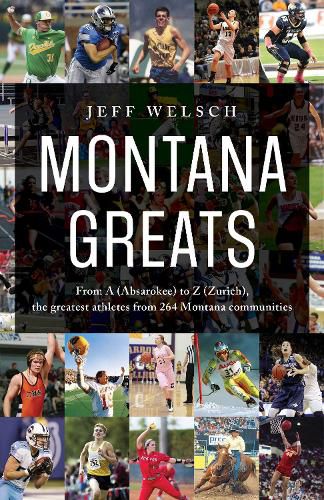 Cover image for Montana Greats: From a (Absarokee) to Z (Zurich), the Greatest Athletes from 264 Montana Communities