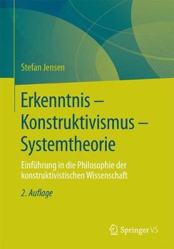 Cover image for Erkenntnis - Konstruktivismus - Systemtheorie: Einfuhrung in Die Philosophie Der Konstruktivistischen Wissenschaft