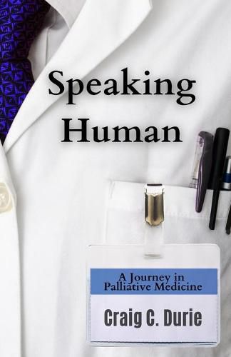 Cover image for Speaking Human: A Journey in Palliative Medicine