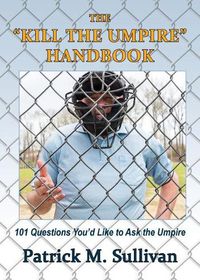 Cover image for The Kill The Umpire  Handbook