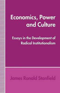 Cover image for Economics, Power and Culture: Essays in the Development of Radical Institutionalism