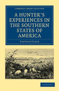 Cover image for A Hunter's Experiences in the Southern States of America